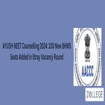 AYUSH NEET Counselling 2024 100 New BHMS Seats Added in Stray Vacancy Round